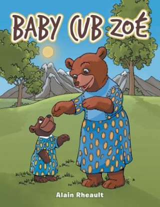 Kniha Baby Cub Zoe Alain Rheault