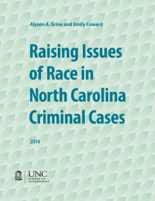 Kniha Raising Issues of Race in North Carolina Criminal Cases Alyson A. Grine