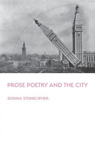 Kniha Prose Poetry and the City Donna Stonecipher