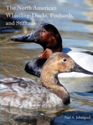Kniha North American Whistling-Ducks, Pochards, and Stifftails Paul Johnsgard
