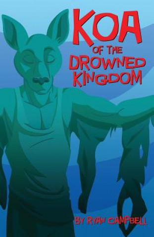 Könyv Koa of the Drowned Kingdom Ryan Campbell