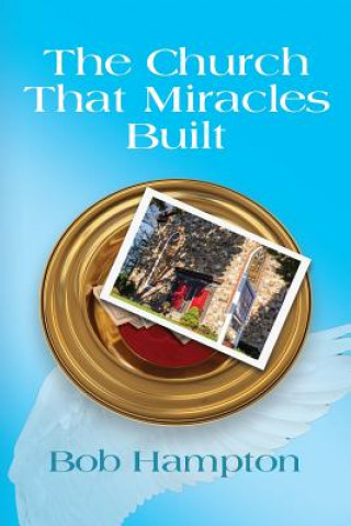 Kniha Church That Miracles Built Bob Hampton