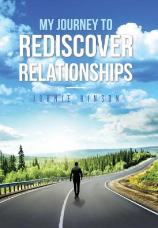 Könyv My Journey to Rediscover Relationships Johnie Hinson