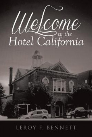 Książka Welcome to the Hotel California Leroy F. Bennett