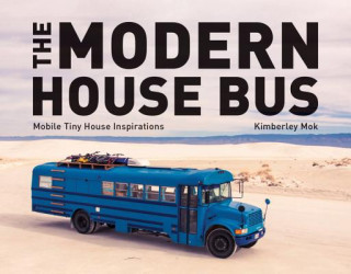 Könyv Modern House Bus - Mobile Tiny House Inspirations Kimberley Mok