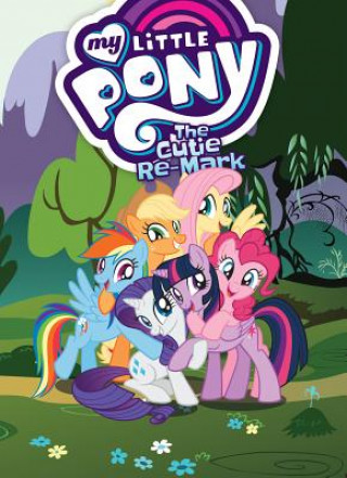 Книга My Little Pony: The Cutie Re-Mark Justin Eisinger