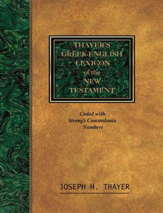 Carte Thayer's Greek-English Lexicon of the New Testament Joseph Thayer