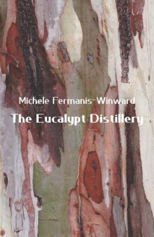 Книга Eucalypt Distillery Michele Fermanis-Winward