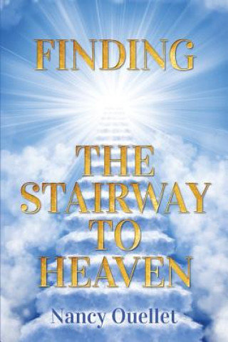 Kniha Finding the Stairway to Heaven Nancy Ouellet