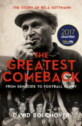 Carte Greatest Comeback: From Genocide to Football Glory David Bolchover