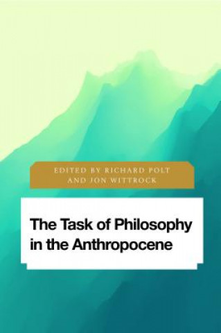 Książka Task of Philosophy in the Anthropocene Richard Polt