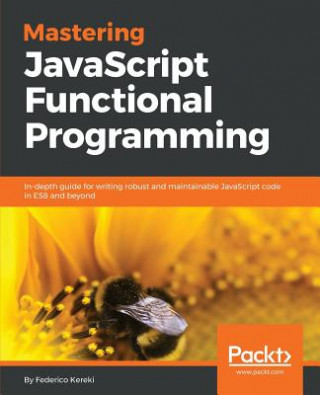 Kniha Mastering JavaScript Functional Programming Federico Kereki