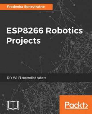 Könyv ESP8266 Robotics Projects Pradeeka Seneviratne