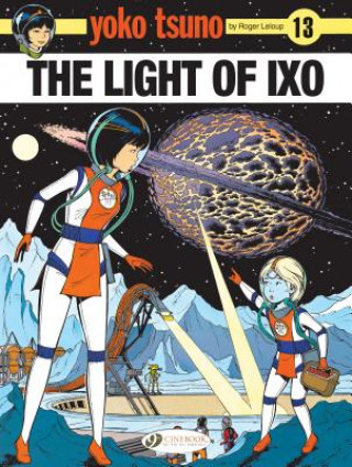 Kniha Yoko Tsuno Vol. 13: The Light Of LXO Roger LeLoup