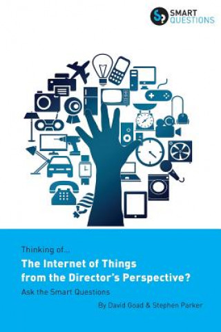 Kniha Thinking of... The Internet of Things from the Director's Perspective? Ask the Smart Questions STEPHEN JK PARKER