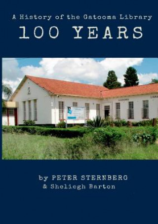 Kniha 100 Year History of the Gatooma (Kadoma) Library Peter Sternberg