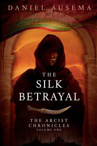 Kniha Silk Betrayal Daniel Ausema