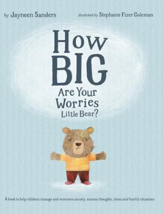 Carte How Big Are Your Worries Little Bear? Jayneen Sanders