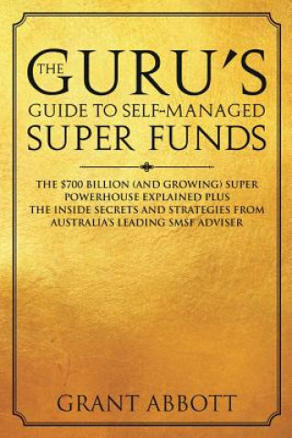 Kniha Guru's Guide to Self-Managed Super Funds Grant Abbott