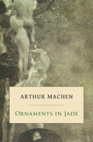 Könyv Ornaments in Jade Arthur Machen