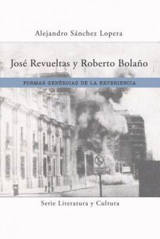 Book Jose Revueltas y Roberto Bolano Alejandro Sanchez Lopera