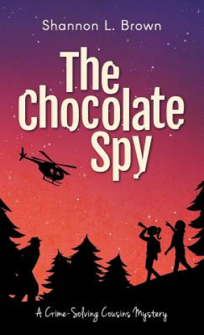 Kniha Chocolate Spy (The Crime-Solving Cousins Mysteries Book 3) Shannon L Brown