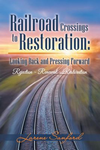Carte Railroad Crossings to Restoration Larene Sanford