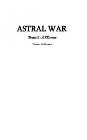 Knjiga ASTRAL WAR tome 2 Vincent Guillemant