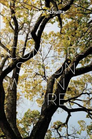 Knjiga Marius Schultz: A Conversation with Nature Arianna Catania