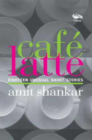 Könyv Cafe Latte 18 Amit Shankar