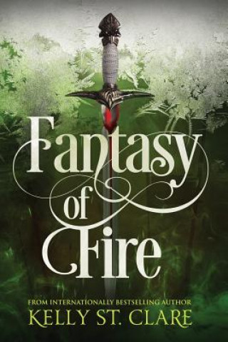 Könyv Fantasy of Fire Kelly St Clare