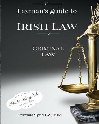 Книга Layman's Guide to Irish Law: Criminal law Teresa Clyne