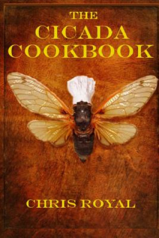Carte The Cicada Cookbook Chris Royal
