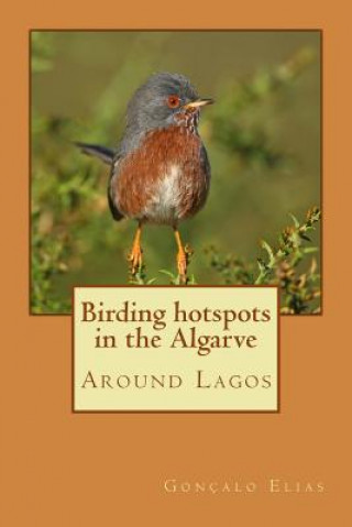 Könyv Birding hotspots in the Algarve: Around Lagos Goncalo Elias