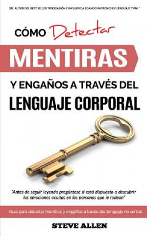 Книга Lenguaje Corporal - Como detectar mentiras y enganos a traves del lenguaje corporal Steve Allen