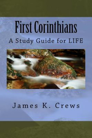 Carte First Corinthians: A Study Guide for Life James K Crews