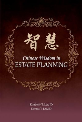 Carte Chinese Wisdom in Estate Planning: Gems from the East Kimberly T Lee Esq