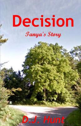 Livre Decision: Tanya's Story D J Hunt