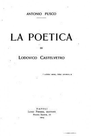 Könyv La Poetica di Lodovico Castedvetro Antonio Fusco