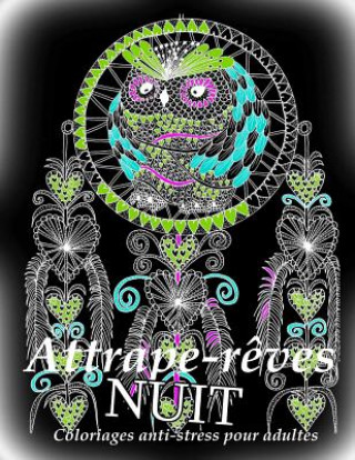 Kniha Attrape-Reves Nuit - Coloriages Pour Adultes The Art of You