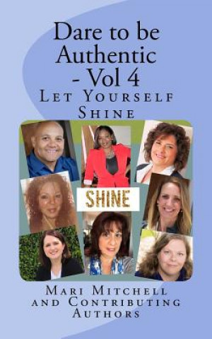 Kniha Dare to be Authentic - Vol 4: Let Yourself Shine Mari Mitchell