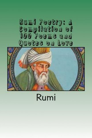 Kniha Rumi Poetry: A Compilation of 100 Poems and Quotes on Love Rúmí
