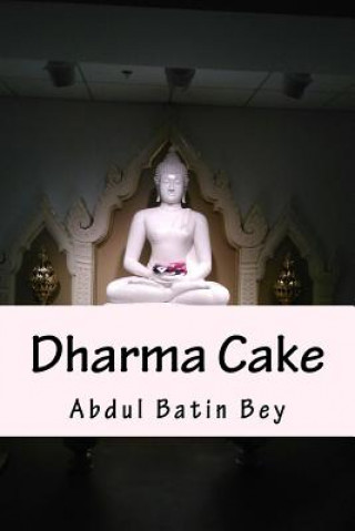 Buch Dharma Cake: In the Moment Abdul Batin Bey