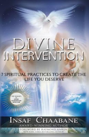Könyv Divine Intervention: 7 Spiritual Laws to Create the Life You Desire Insaf Chaabane