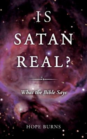 Kniha Is Satan Real?: What the Bible Says Hope Burns
