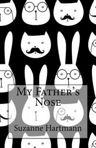 Книга My Father's Nose Suzanne Hartmann