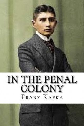 Knjiga In the Penal Colony Franz Kafka