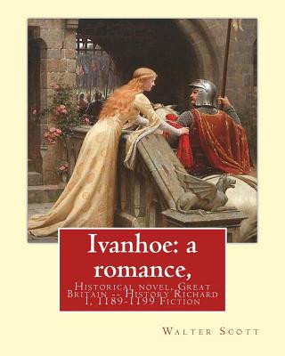 Carte Ivanhoe: a romance, By: Walter Scott, (illustrated) Historical novel: chivalric romance edited By: Porter Lander MacClintock(Bo Walter Scott