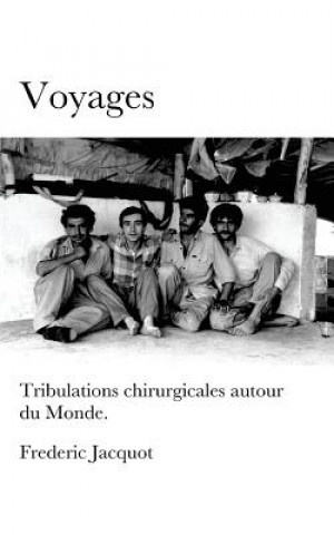 Książka Voyages: Tribulations chirurgicales autour du monde. Frederic Jacquot