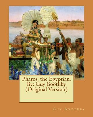 Knjiga Pharos, the Egyptian. By: Guy Boothby (Original Version) Guy Boothby